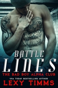  Lexy Timms - Battle Lines - The Bad Boy Alpha Club, #2.
