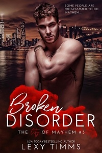  Lexy Timms - Broken Disorder - The City of Mayhem Series, #3.
