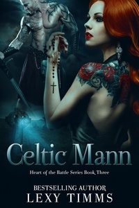  Lexy Timms - Celtic Mann - Heart of the Battle Series, #3.