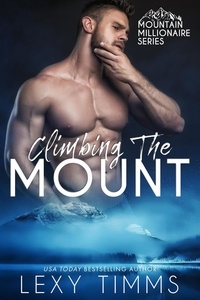  Lexy Timms - Climbing the Mount - Mountain Millionaire Series, #3.