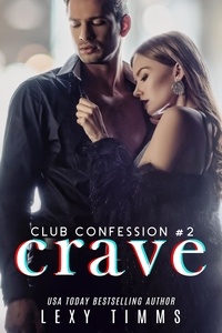  Lexy Timms - Crave - Club Confession Series, #2.