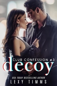 Lexy Timms - Decoy - Club Confession Series, #3.