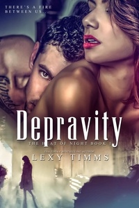  Lexy Timms - Depravity - Heat of Night Series, #1.