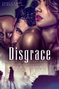  Lexy Timms - Disgrace - Heat of Night Series, #3.