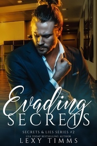  Lexy Timms - Evading Secrets - Secrets &amp; Lies Series, #2.