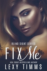  Lexy Timms - Fix Me - Blind Sight Series, #2.
