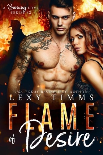  Lexy Timms - Flame of Desire - A Burning Love Series, #2.
