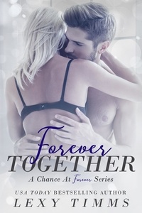  Lexy Timms - Forever Together - A Chance at Forever Series.