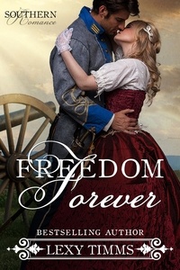  Lexy Timms - Freedom Forever - Southern Romance Series, #3.