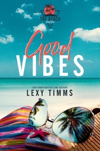  Lexy Timms - Good Vibes - The Beach Series, #1.