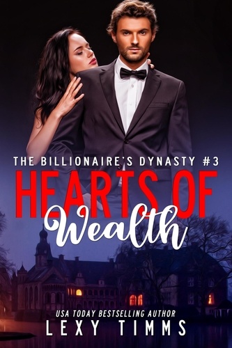  Lexy Timms - Hearts of Wealth - The Billionaire's Dynasty Series, #3.