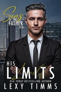  Lexy Timms - His Limits - Sins of the Father Series, #4.
