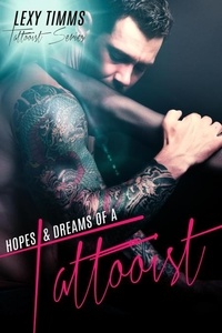  Lexy Timms - Hopes &amp; Dreams of a Tattooist - Tattooist Series, #4.