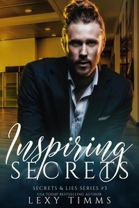  Lexy Timms - Inspiring Secrets - Secrets &amp; Lies Series, #3.