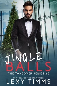  Lexy Timms - Jingle Balls - The Takeover Series, #5.