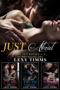  Lexy Timms - Just About Box Set  Books #1-3 - Just About Series, #4.