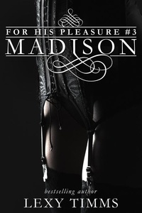  Lexy Timms - Madison - For His Pleasure, #3.