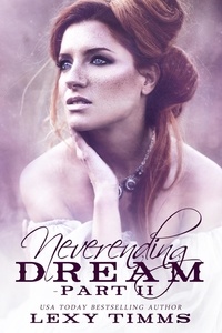  Lexy Timms - Neverending Dream - Part 2 - Neverending Dream Series, #2.