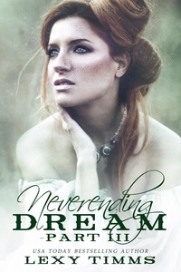  Lexy Timms - Neverending Dream - Part 3 - Neverending Dream Series, #3.
