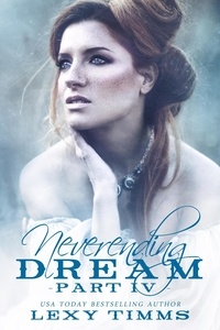  Lexy Timms - Neverending Dream - Part 4 - Neverending Dream Series, #4.
