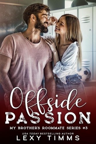  Lexy Timms - Offside Passion - My Brother's Roommate Series, #3.