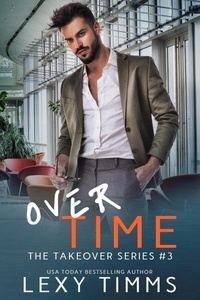  Lexy Timms - Over Time - The Takeover Series, #3.