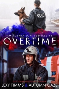  Lexy Timms et  Autumn Gaze - Overtime - Emergency Love Series, #3.