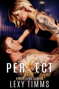  Lexy Timms - Perfect For You - Undercover Series, #2.