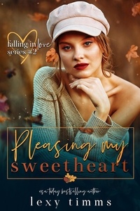  Lexy Timms - Pleasing My Sweetheart - Falling in Love Series, #2.