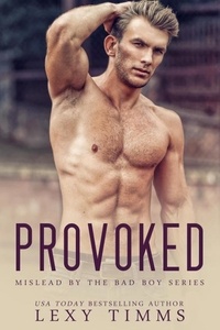  Lexy Timms - Provoked - Mislead by the Bad Boy Series, #2.