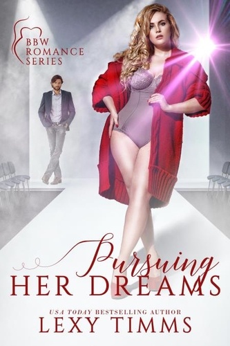  Lexy Timms - Pursuing Her Dreams - BBW Romance Series, #2.