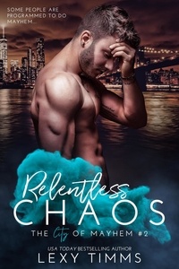  Lexy Timms - Relentless Chaos - The City of Mayhem Series, #2.