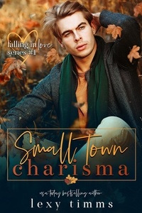  Lexy Timms - Small Town Charisma - Falling in Love Series, #1.