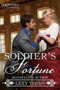  Lexy Timms - Soldier's Fortune - Southern Romance Series, #4.