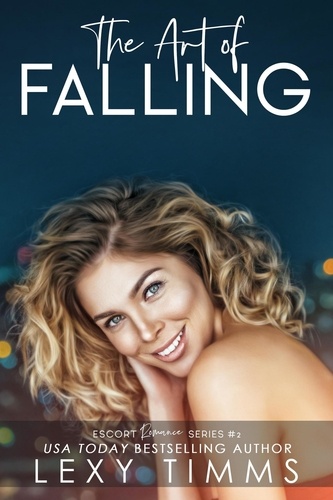  Lexy Timms - The Art of Falling - Escort Romance Series, #2.