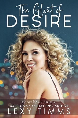  Lexy Timms - The Glint of Desire - Escort Romance Series, #3.