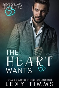  Lexy Timms - The Heart Wants - Change of Heart Series, #2.