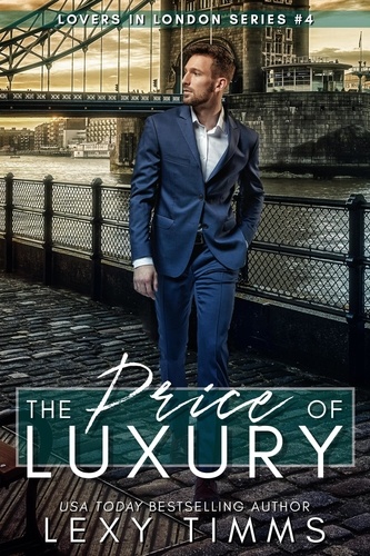 Lexy Timms - The Price of Luxury - Lovers in London Series, #4.