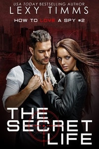  Lexy Timms - The Secret Life - How To Love A Spy, #2.