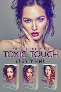  Lexy Timms - Toxic Touch Box Set Books #1-3 - Toxic Touch Series, #6.