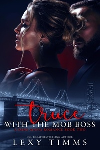  Lexy Timms - Truce With The Mob Boss - A Dark Mafia Romance Series, #2.