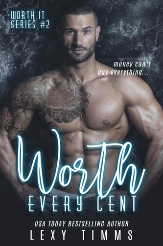  Lexy Timms - Worth Every Cent - Worth It Series, #2.