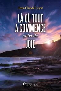 Là ou tout a commencé suivi de Joie