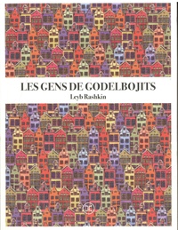 Leyb Rashkin - Les Gens de Godelbojits.