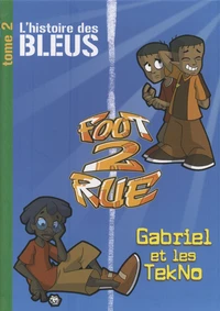 L'histoire des Bleus ; Tome 2, Gabriel et les TekNo