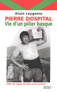 Pierre Dospital : vie d'un pilier basque