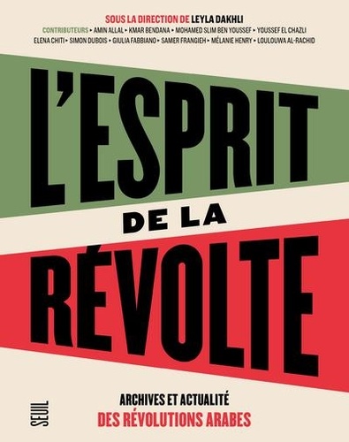 L'esprit de la révolte. Archives et actualité des révolutions arabes