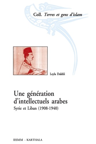 Une génération d'intellectuels arabes. Syrie et Liban (1908-1940)