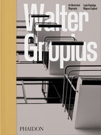 Leyla Daybelge et Magnus Englund - Walter Gropius - An illustrated biography.