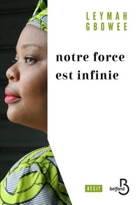 Leymah Gbowee - Notre force est infinie.